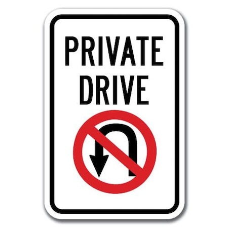 Signmission Private Drive W/ No U-Turn Sign 12inx18in Heavy Gauge Alum Signs, 18" L, 12" H, A- Dr - Private No U A- Dr - Private No U